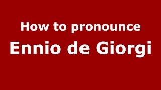 How to pronounce Ennio De Giorgi