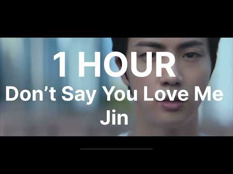 1 HOUR - DON’T SAY YOU LOVE ME by #jin #bts #dontsayyouloveme #echo