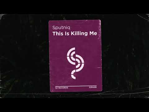 SputniQ - This Is Killing Me