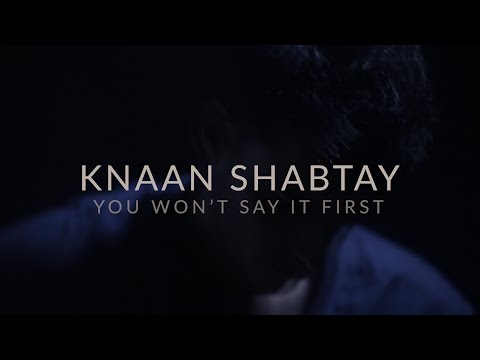 Knaan Shabtay - You Won't Say It First (Official Music Video)