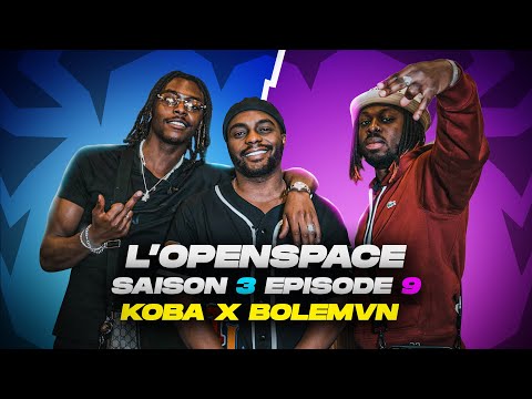 L’OPENSPACE : KOBA LAD & BOLÉMVN !!!