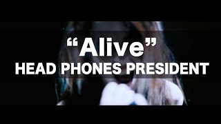 Head Phones President - Alive [Official Music Video]