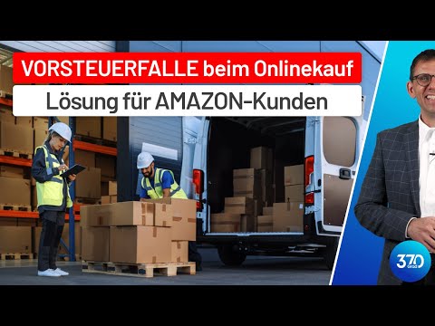 KEIN Vorsteuerabzug beim Onlinekauf! Umsatzsteuer-Identifikation (UStID) für Amazon. VORSTEUERFALLE!