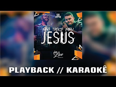 Não Troco Meu Jesus (Playback) (Karaokê) - Banda Som e Louvor
