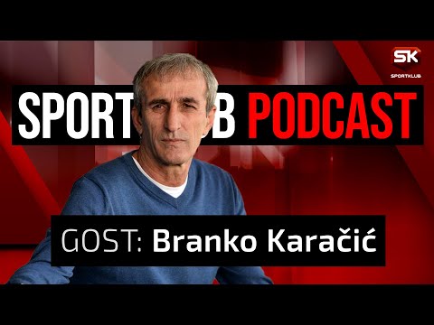 SK PODCAST NOGOMET: Branko Karačić