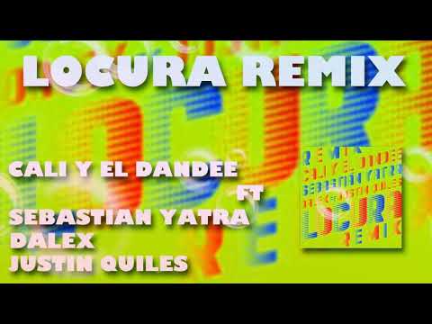 Locura remix - Cali y el dandee, Sebastián yatra, dalex, Justin quiles