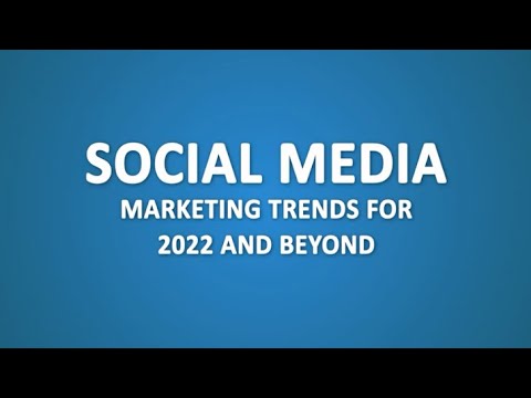 Social media marketing trends for 2022 and beyond