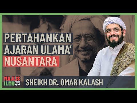 Sheikh Dr. Omar Kalash - Pertahankan Ajaran Ulama' Nusantara