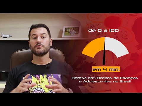 De 0 a 100 em 4 minutos - Defesa dos Direitos de Crianças e Adolescentes  - Prof. Dickson Cosseti