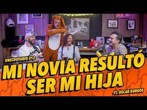 Anecdotario 212 - Mi novia resultó ser mi hija PT. 2 Óscar Burgos