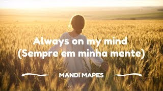 Always On My Mind - Mandi Mapes (legendado)