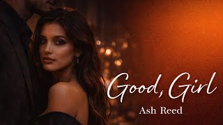 Download lagu Ash Reed – Good Girl mp3