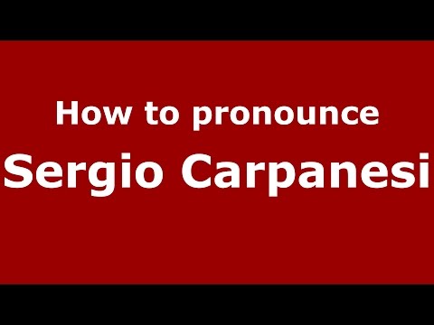 How to pronounce Sergio Carpanesi (Italian/Italy)  - PronounceNames.com
