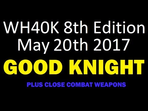 Warhammer 40,000 8th Edition Newsflash: Good Knight (Imperial Knight Titans, Close Combat Weapons)