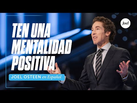 Ten una mentalidad positiva | Joel Osteen