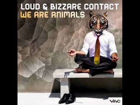 LOUD & Bizzare Contact -  We Are Animals
