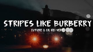 Future & Lil Uzi Vert - Stripes Like Burberry Lyrics