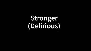 Stronger-delirious