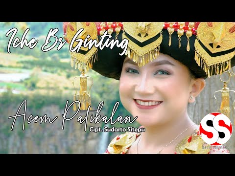 ACEM PATIKALA | ICHE BR GINTING | Cipt. SUDARTO SITEPU (OFFICIAL VIDEO)