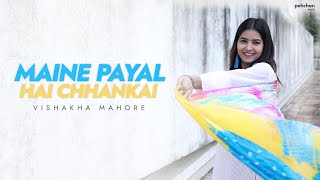 Maine Payal Hai Chhankai - Vishakha Mahore  Cover 