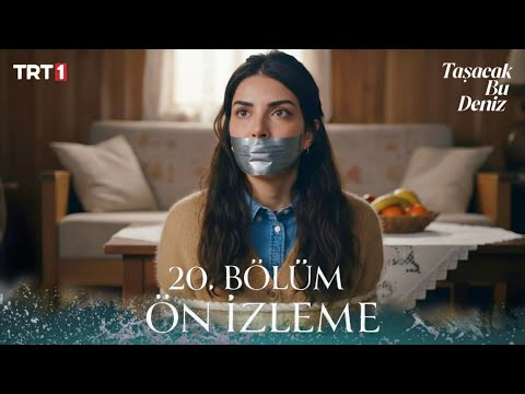 Taşacak Bu Deniz 20. Bölüm Ön İzleme