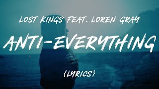Lost Kings - Anti-Everything (feat. Loren Gray) (LYRICS)