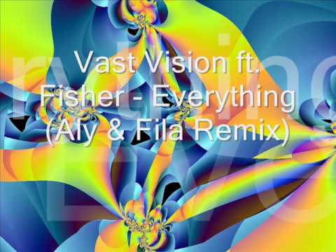 Vast Vision ft. Fisher - Everything (Aly & Fila Remix)