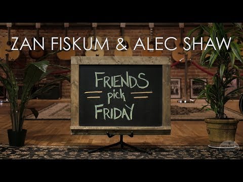 Friends Pick Friday - Zan Fiskum and Alec Shaw