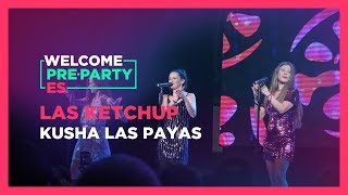 Las Ketchup - &quot;Kusha las payas&quot; | Welcome PrePartyES 2019