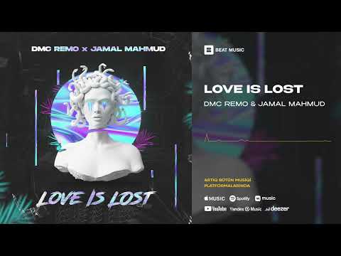 DMC Remo & Jamal Mahmud - Love is Lost (Rəsmi Musiqi)