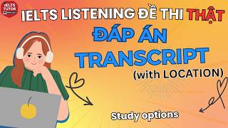 🔥Study options - Đề thi IELTS LISTENING (actual test) kèm đáp án