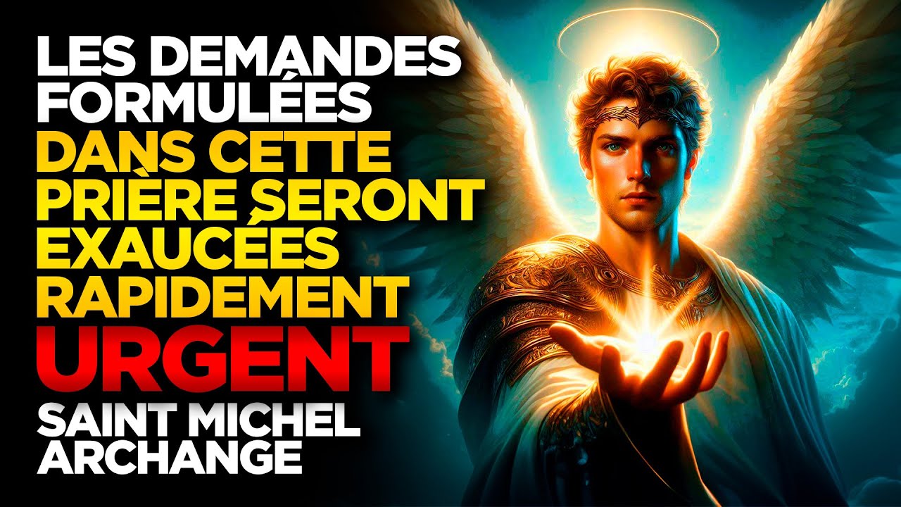 SAINT MICHEL ARCHANGE | LES DEMANDES FORMULÉES DANS CETTE PRIÈRE SERONT EXAUCÉES RAPIDEMENT