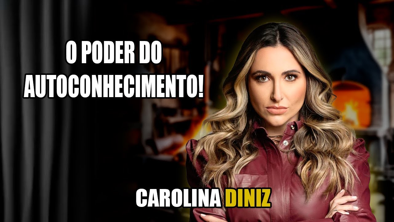 O PODER DO AUTOCONHECIMENTO! CAROLINA DINIZ - PODCAST FORJANDO RESULTADOS #129