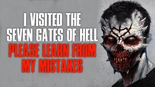 &quot;I Visited The Seven Gates Of H*ll, Please Learn From My Mistakes&quot; Creepypasta