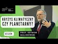 kryzys klimatyczny czy planetarny prof. szymon malinowski. projekt oko na klimat