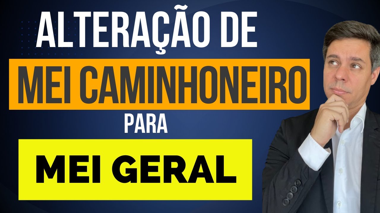 MEI CAMINHONEIRO ALTERAR PARA MEI GERAL - TODAS AS REGRAS