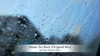tyDi feat. Brianna Holan - Never Go Back (Original Mix)