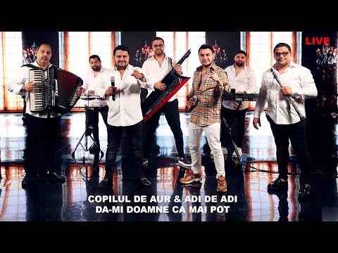 Copilul de Aur ❌ Adi de Adi - Da-mi Doamne ca mai pot (Official Video Live)