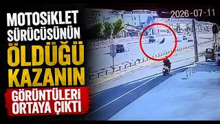 Motosiklet Sürücüsünün Öldüğü Kazanın Görüntüleri Ortaya Çıktı