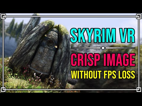 How to make Skyrim VR Crystal CLEAR WITHOUT FPS LOSS!