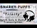 Snarky Puppy - Trinity (Synth Solo & Outro Transcription)