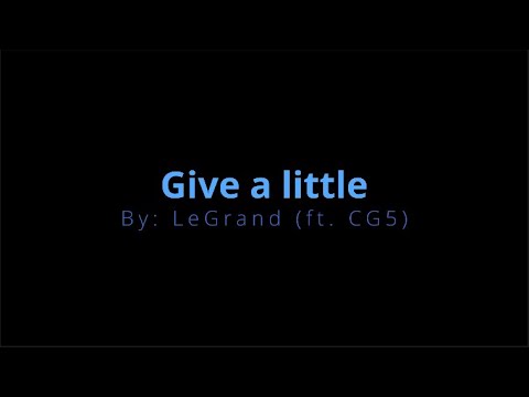 LeGrand x CG5 - Give a Little (Unofficial Karaoke Track)