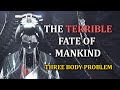 The Terrible Fate of Mankind | Three Body Problem Series