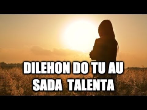 DILEHON DO TU AU SADA TALENTA (Lirik & Artinya)