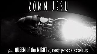Dirt Poor Robins - Komm Jesu (Official Audio and Lyrics)