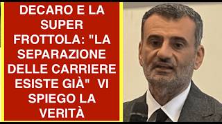 DECARO E LA SUPER FROTTOLA: "LA SEPARAZIONE DELLE CARRIERE ESISTE GIÀ"  VI SPIEGO LA VERITÀ