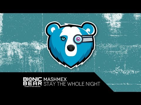 Mashmex - Stay the whole night