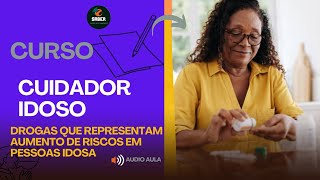 DROGAS QUE REPRESENTAM AUMENTO DE RISCO EM PESSOAS IDOSAS
