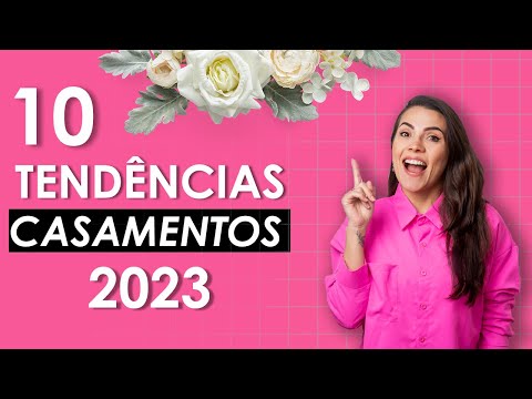 10 tendências de casamentos para 2023 | CORES, ESTILOS, DECORAÇÃO E MUITO MAIS!