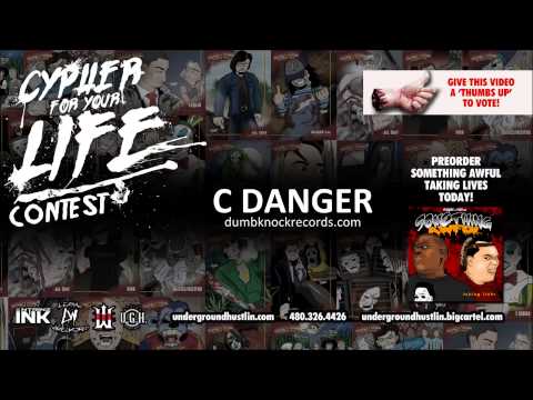 UNDERGROUND HUSTLIN CYPHER FOR YOUR LIFE CONTEST - C DANGER